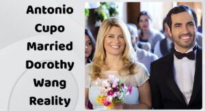 Antonio Cupo Married Dorothy Wang Reality