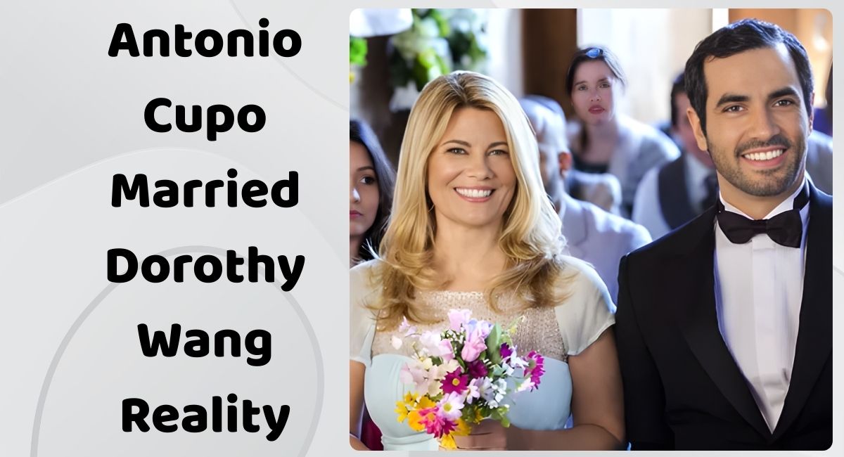 Antonio Cupo Married Dorothy Wang Reality
