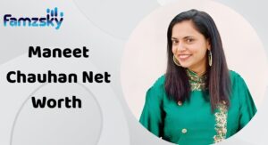 Maneet Chauhan Net Worth
